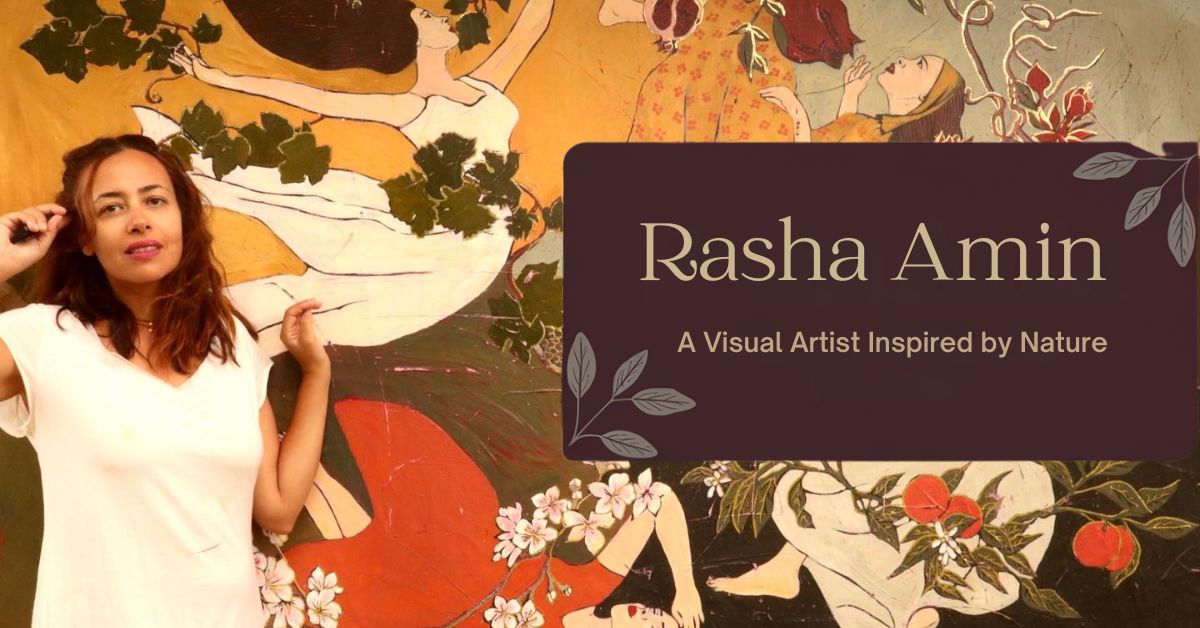 Rasha Amin: A Visual Artist Inspired by Nature