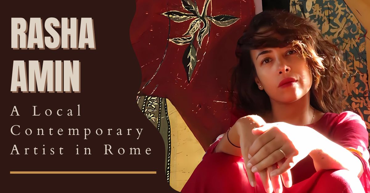 Meet Rasha Amin – A Local Contemporary Artist in Rome