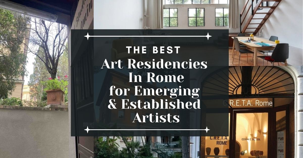 Rome’s Best Art Residencies for Emerging & Established Artists