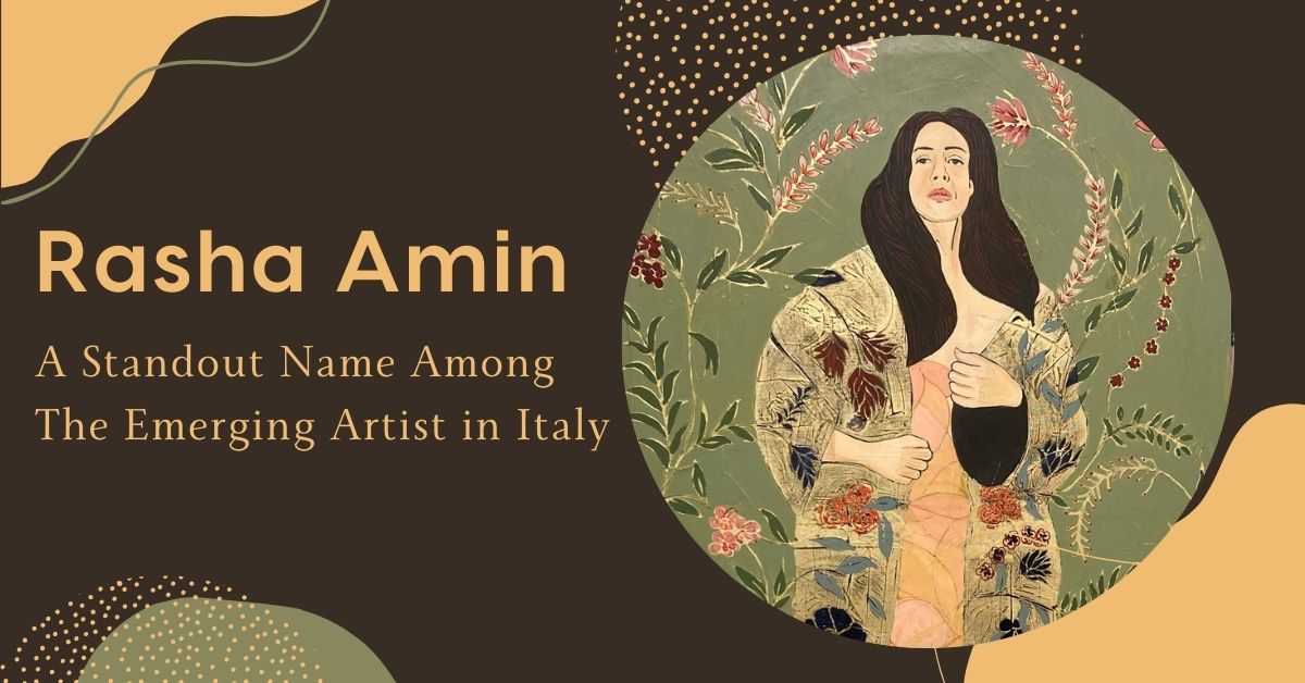 Rasha Amin: A Standout Name Among The Emerging Artist in Italy