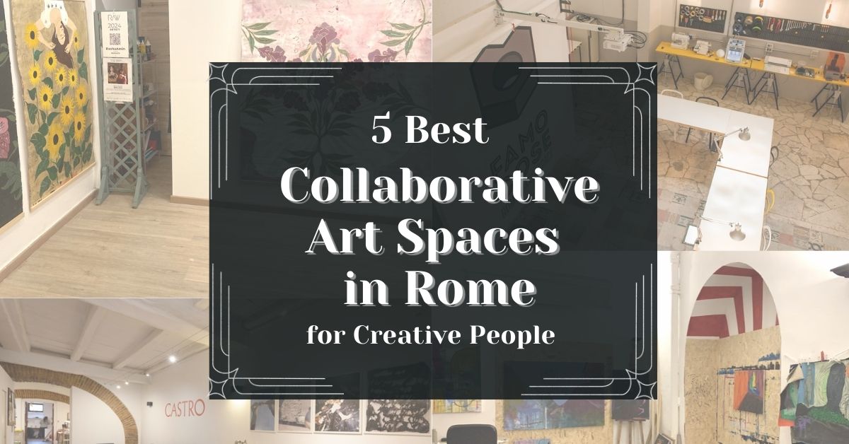 Top Five Collaborative Art Spaces in Rome